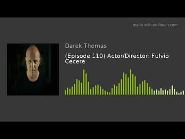(Episode 110) Actor/Director: Fulvio Cecere