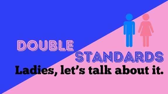 Season 2, Episode 4 - The Double Standard Game: Do We Even Want To Play? Let's Talk About It.