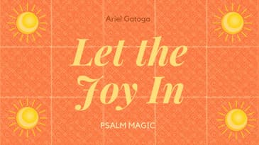 Psalm Magic: Psalm 119 SHIN -- LET IN THE JOY THIS INSTANT!!