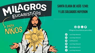 Milagros Eucarísticos para niños - Santa Clara de Asís 1240: Y los soldados huyeron…