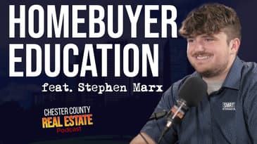 Buyer Education feat. Stephen Marx | Chester County Real Estate Podcast ep. 52