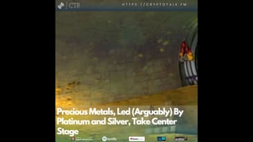 Precious Metals, Led (Arguably) By #Platinum and #Silver, Take Center Stage