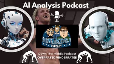 AI Analysis Podcast: Overrated/Underrated Wrestlers from @downthemiddlepodcast