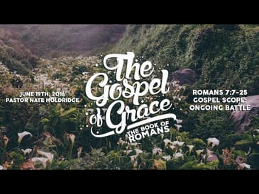 Romans 7:7-25 -- Gospel Scope: Ongoing Battle