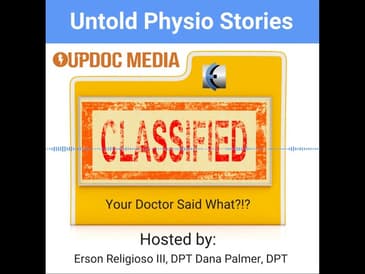 Untold Physio Stories Podcast - Your Doctor Said What?!?