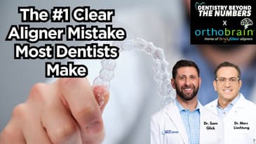 Transforming Your Dental Practice with Clear Aligners | Feat. Dr. Sam Glick