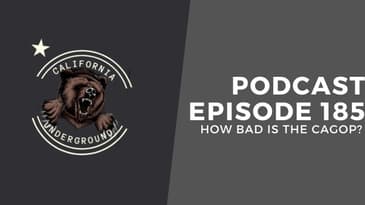 Episode 185 - How Bad Is the CAGOP?