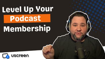 How to Deliver a Unique Podcast Membership Using Uscreen