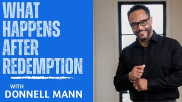 What Happens After Redemption? | The Next Chapter with Donnell Mann