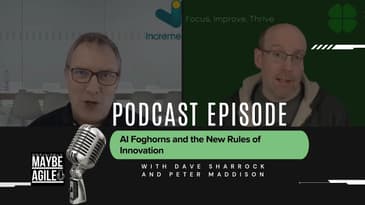 AI Foghorns and the New Rules of Innovation | Definitely Maybe Agile