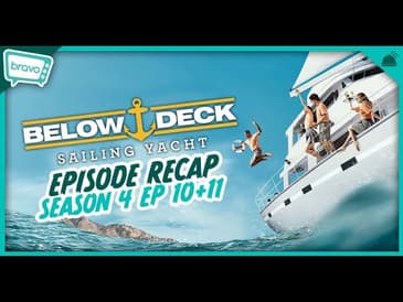 Below Deck: Sailing Yacht Season 4 Eps 10+11 Recap | Big Deck Energy