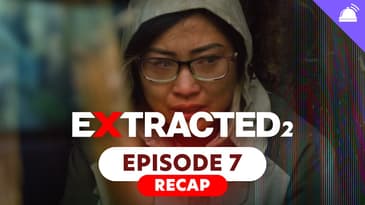Extracted Season 2 Ep 7 Recap