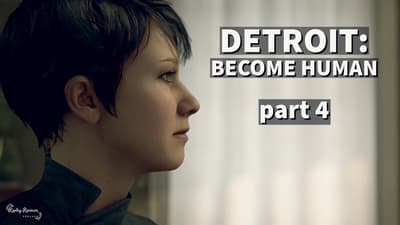 Detroit: Become Human Playthrough - Part 4 | Replay Reviews