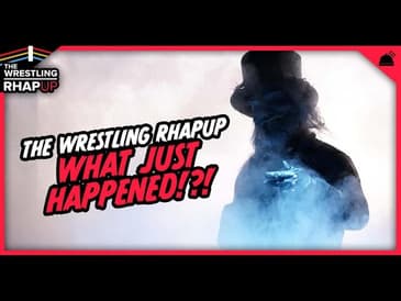 Wrestling RHAPUp | What Just Happened?!