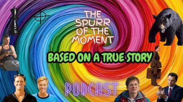 Spurr Of The Moment Podcast: Based On A True Story