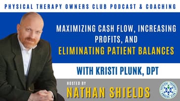 Maximizing Cash Flow, Increasing Profits, and Eliminating Patient Balances with Kristi Plunk, DPT