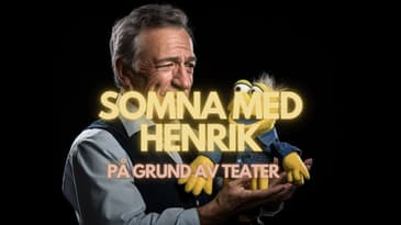 SOMNA MED HENRIK: På Grund av Teater 💤💤💤