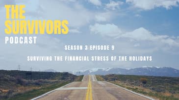 The Survivors Podcast Season 3 Episode 9 — Surviving the Financial Stress of the Holidays