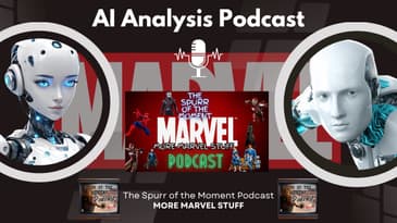 Ai Analysis Podcast: More Marvel Stuff from @TheSpurrOfTheMomentPodcast
