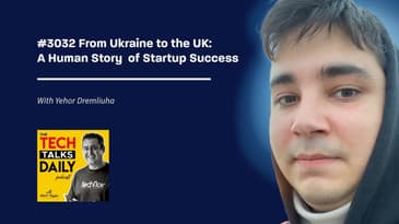 3032: From Ukraine to the UK: Yehor Dremliuha on the Tech Scene and Startup Success