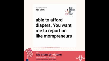 E12: Woman and White Feminism: Koa Beck, White Feminism