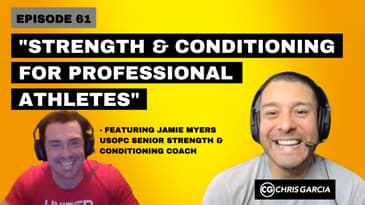 EP061: "Strength & Conditioning For Professional Athletes” -Featuring Jamie Myers | Dr. Chris Garcia