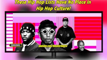These Hip Hop Lists Have No Place In Hip Hop Culture!