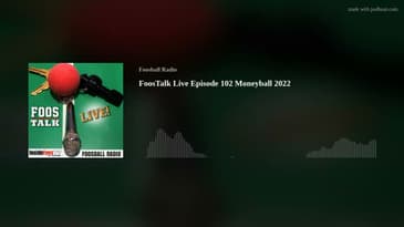 FoosTalk Live Episode 102 Moneyball 2022