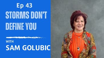 Ep 43 - Sam: Storms Don’t Define You: Lessons from Hurricane Harvey