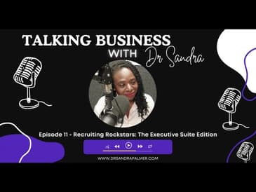 Talking Business with Dr. Sandra: "Recruiting Rockstars: Executive Suite Edition"