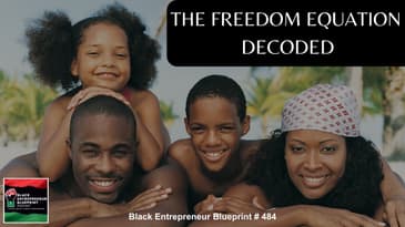 Black Entrepreneur Blueprint 484 - Jay Jones - The Freedom Equation Decoded