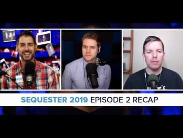 Sequester 2019 | Episode 2 Recap
