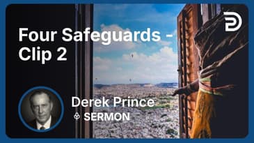 Four Safeguards | Clip 2 | Derek Prince