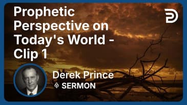 Prophetic Perspective on Today's World | Clip 1 | Derek Prince