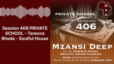 Session 406 PRIVATE SCHOOL - Terence Rhoda - Soulful House | MZANSI DEEP
