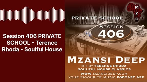 Session 406 PRIVATE SCHOOL - Terence Rhoda - Soulful House | MZANSI DEEP