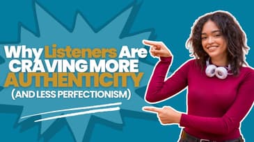 Why Listeners Are Craving More Authenticity (and Less Perfection) | 016