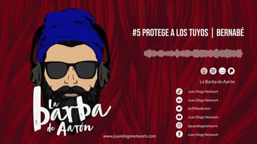 La Barba de Aarón  - #5 Protege a los tuyos | Bernabé
