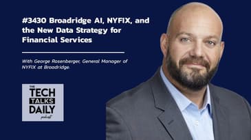 3430: Broadridge AI, NYFIX, and the New Data Strategy for Financial Services