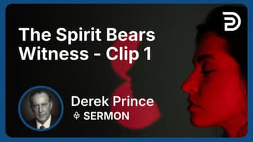 The Spirit Bears Witness | Clip 1 | Derek Prince