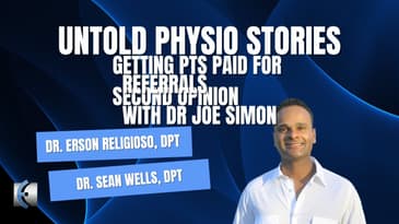 Untold Physio Stories Podcast - Getting PTs Paid for Second Opinion Referrals With Dr Joe Simon