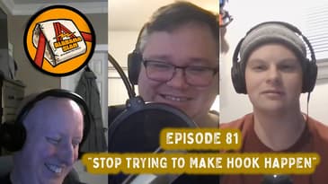 Episode 81 - Stop Trying To Make Hook Happen