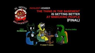 ADR Episode 444: The Thing in the Basement is Getting Better at Mimicking People (Final)
