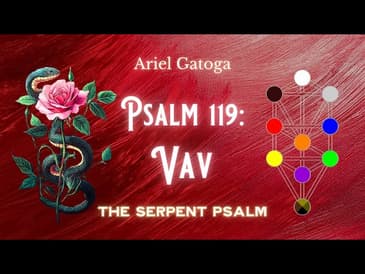 The Serpent Psalm - Psalm 119: Vav (Path 16)