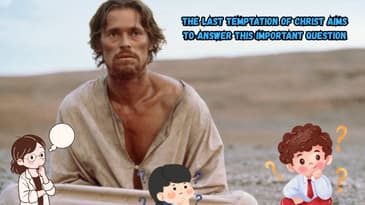 The Last Temptation Of Christ Aims To Answer This Important Question