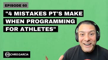EP060: "4 Mistakes PTs Make When Programming For Athletes” | Dr. Chris Garcia