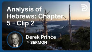 Analysis of Hebrews: Chapter 5 | Clip 2 | Derek Prince