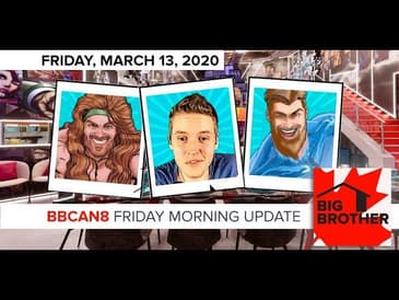 Big Brother Canada 8 | March 13 | Overnight Update | LIVE 11e/8p
