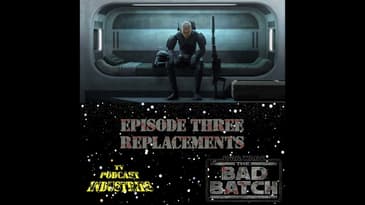 Star Wars The Bad Batch Episode 3 Replacement Review from TV Podcast Industries