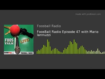 FoosBall Radio Episode 47 with Mario Iannuzzi